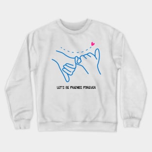 Let's Be Friends Forever Crewneck Sweatshirt